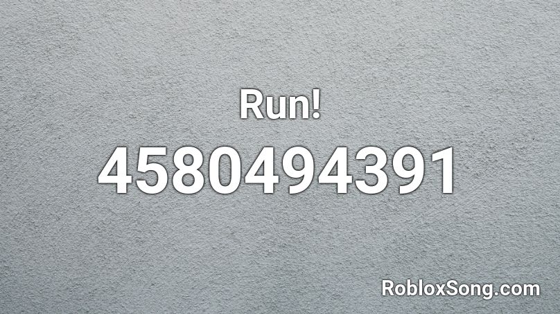 Run! Roblox ID