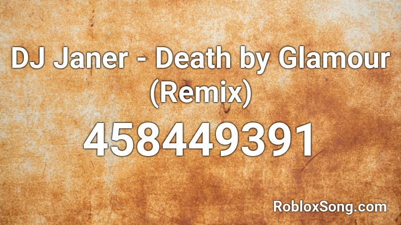 DJ Janer - Death by Glamour (Remix) Roblox ID