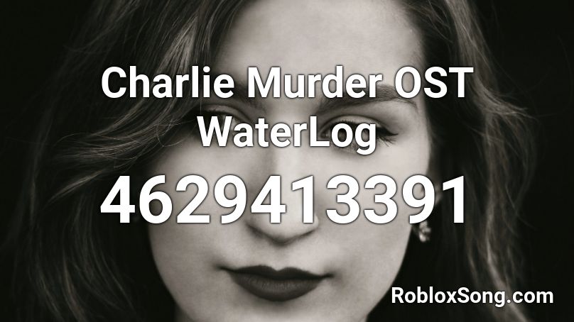 Charlie Murder OST WaterLog Roblox ID