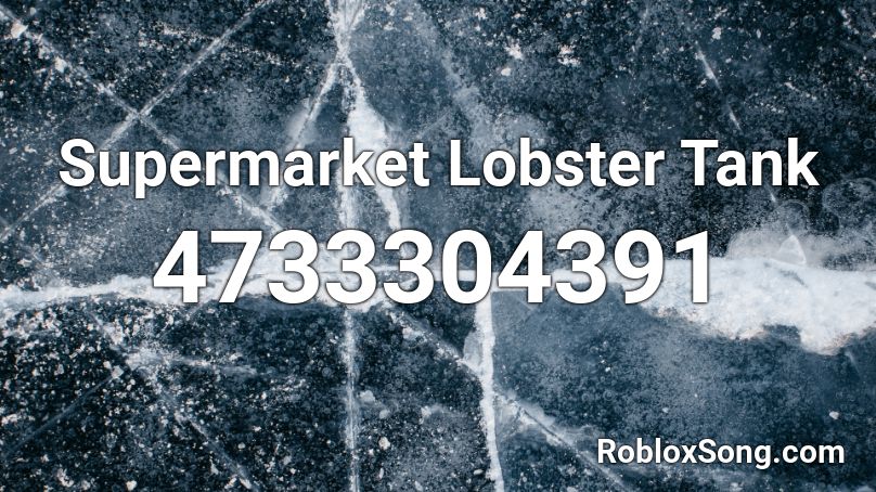 Supermarket Lobster Tank Roblox ID