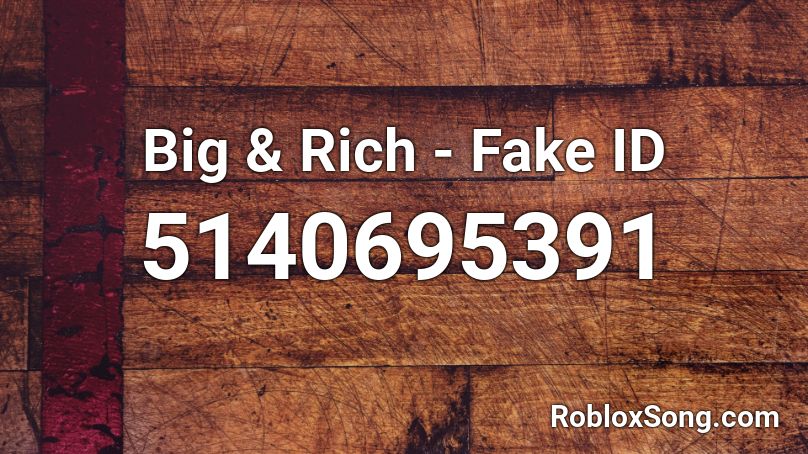 Big & Rich - Fake ID Roblox ID