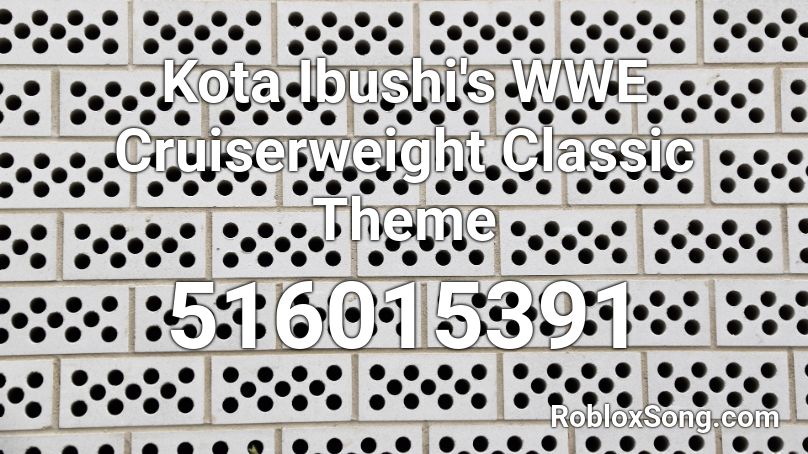 Kota Ibushi's WWE Cruiserweight Classic Theme Roblox ID