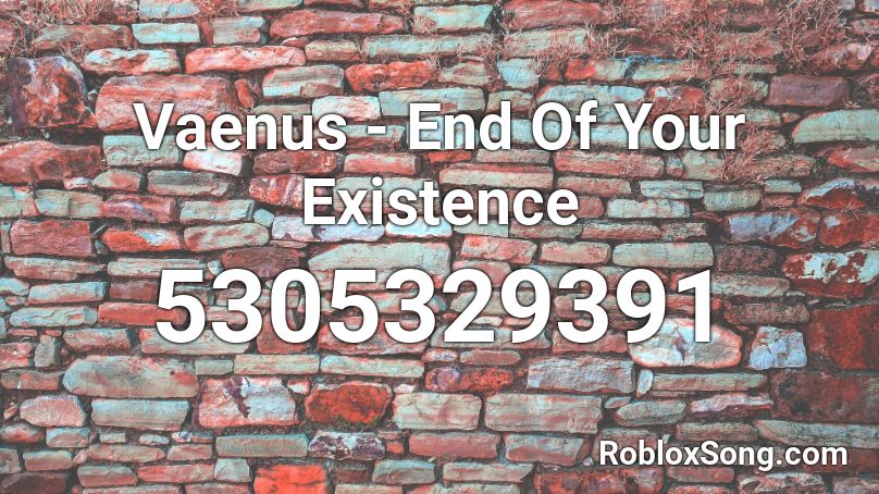 Vaenus - End Of Your Existence Roblox ID