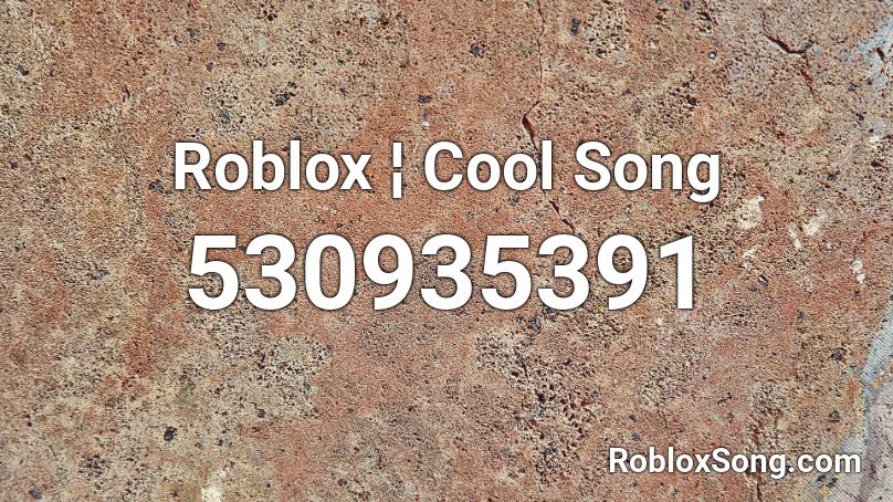 Roblox ¦ Cool Song Roblox ID