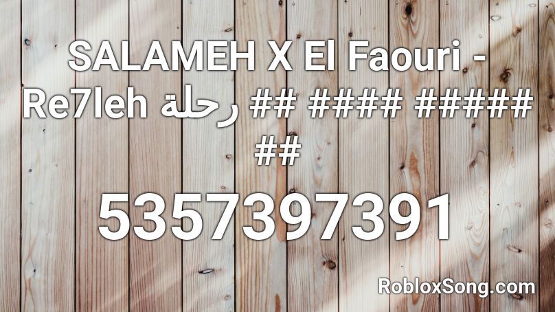 SALAMEH X El Faouri - Re7leh رحلة ## #### ##### ## Roblox ID