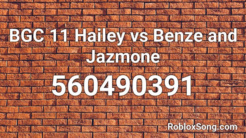 BGC 11 Hailey vs Benze and Jazmone Roblox ID