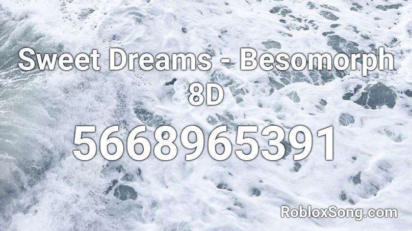 Sweet Dreams - Besomorph 8D Roblox ID