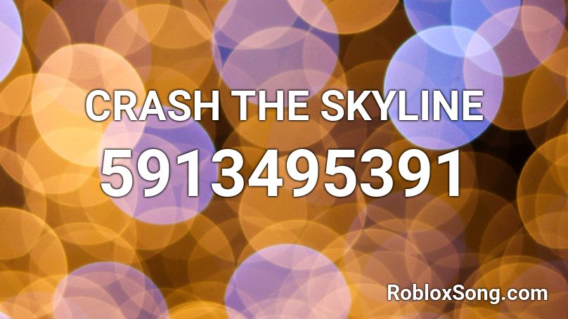 CRASH THE SKYLINE Roblox ID