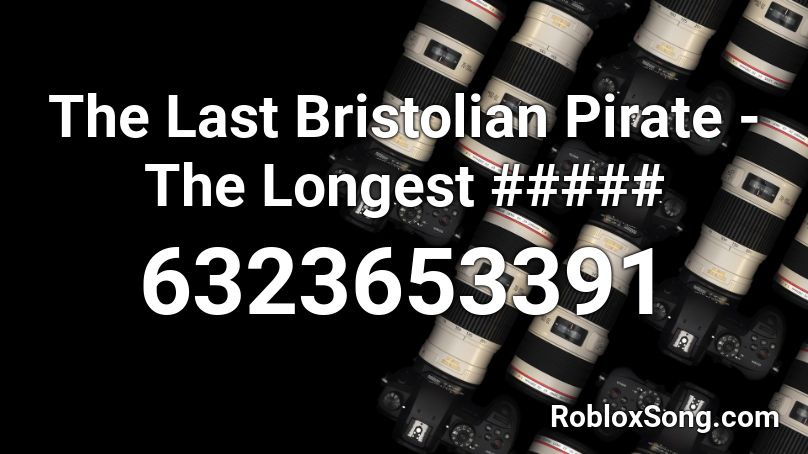 The Last Bristolian Pirate - TLJ Roblox ID