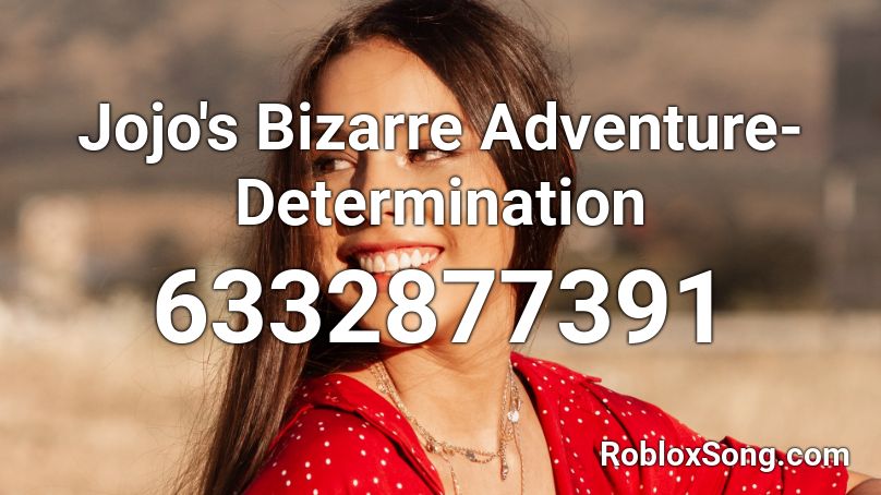 Jojo's Bizarre Adventure- Determination Roblox ID