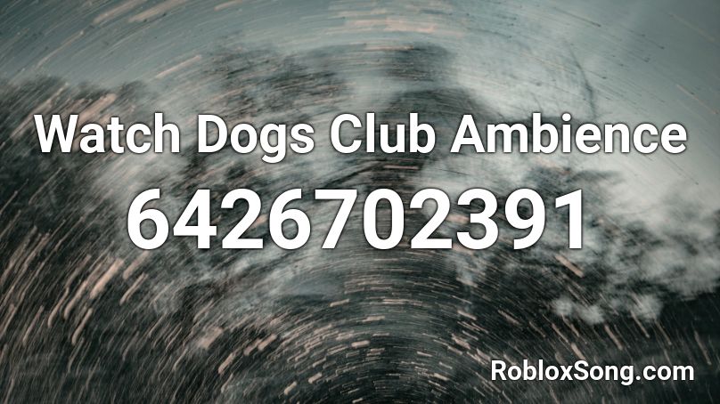 Watch Dogs Club Ambience Roblox ID