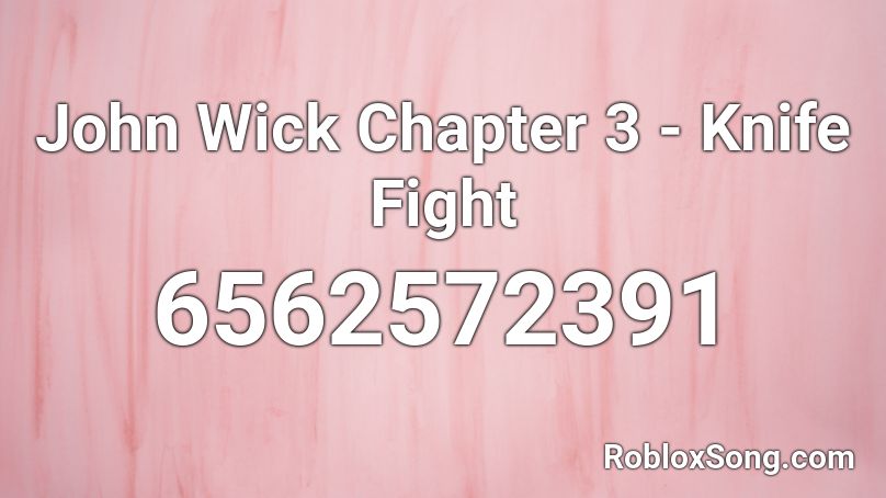 John Wick Chapter 3 - Knife Fight Roblox ID