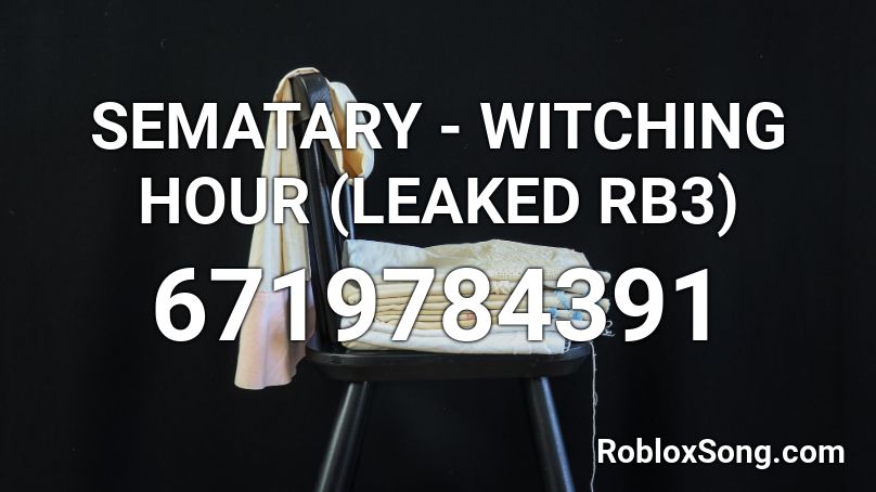 Sematary Witching Hour Roblox Id Roblox Music Codes - roblox witching hour