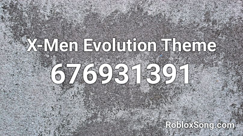 X-Men Evolution Theme Roblox ID