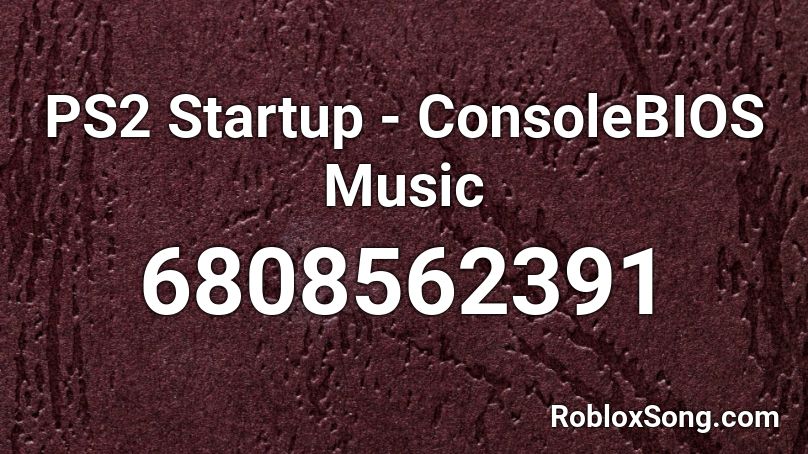PS2 Startup - ConsoleBIOS Music Roblox ID