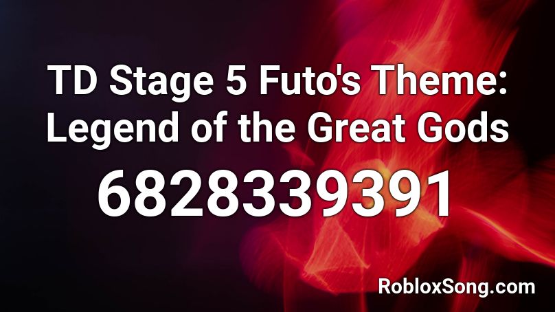 TD Stage 5 Futo's Theme: Legend of the Great Gods Roblox ID