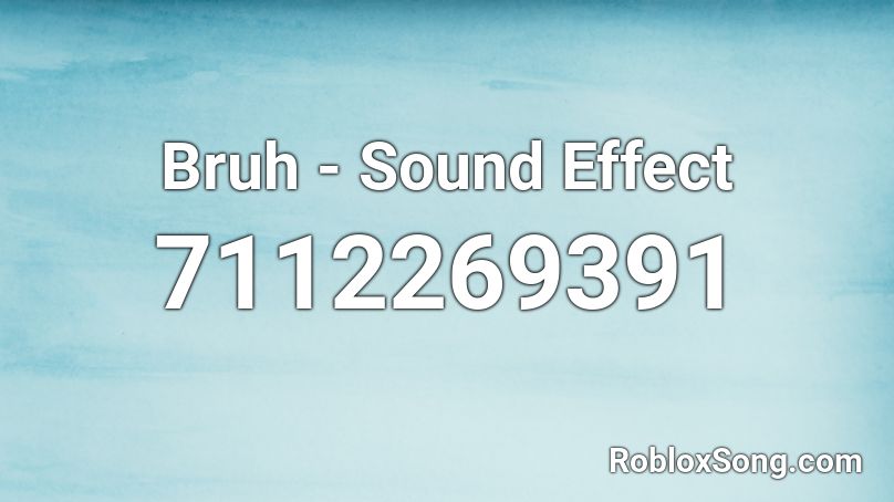 Bruh - Sound Effect Roblox ID