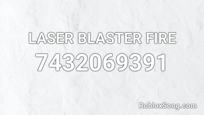 LASER BLASTER FIRE Roblox ID