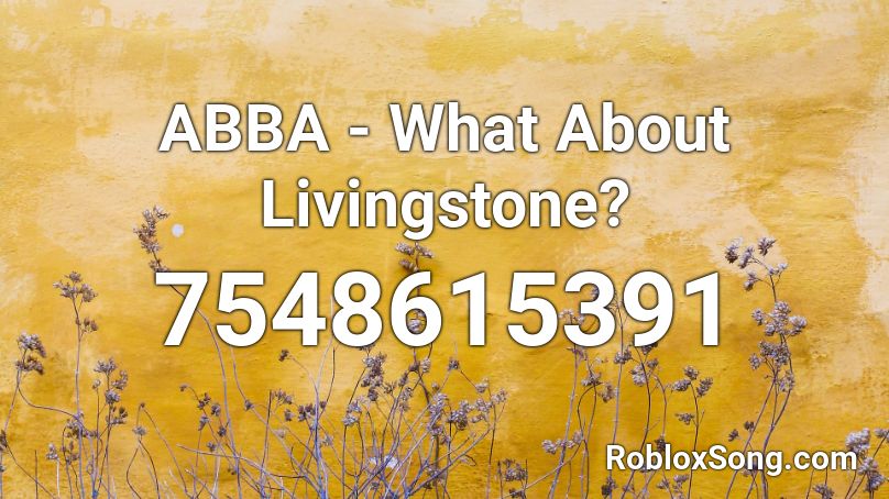 ABBA - What About Livingstone? Roblox ID