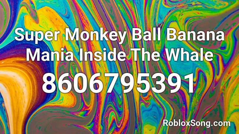 Super Monkey Ball Banana Mania Inside The Whale Roblox ID