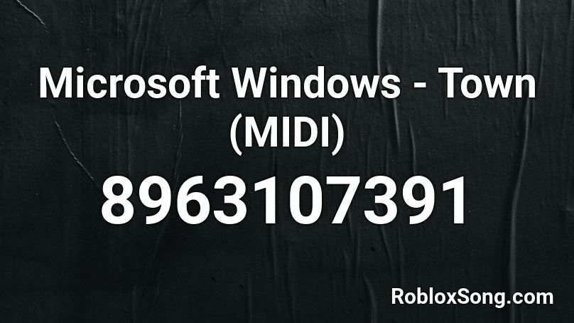 Microsoft Windows - Town (MIDI) Roblox ID
