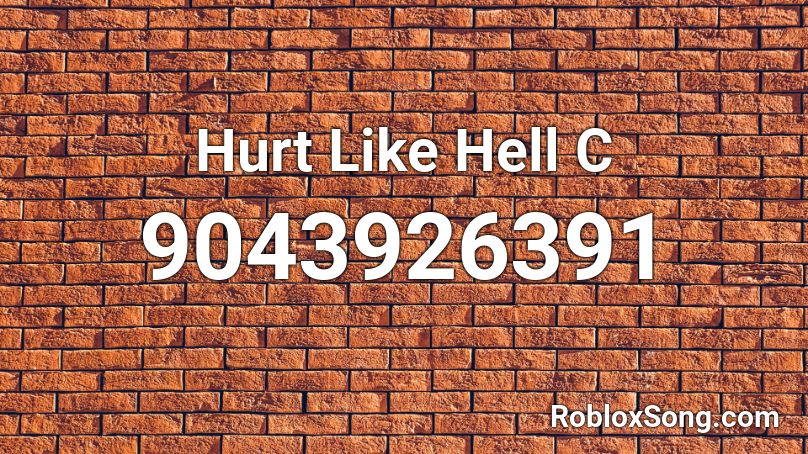 Hurt Like Hell C Roblox ID