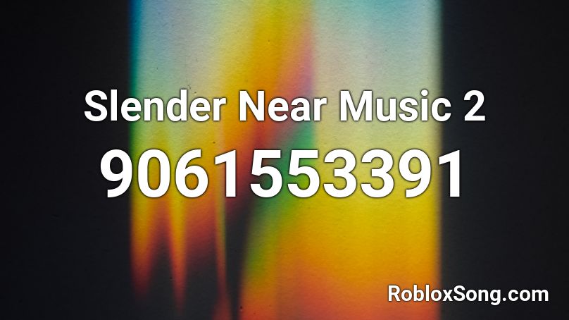 Slender Near Music 2 Roblox ID
