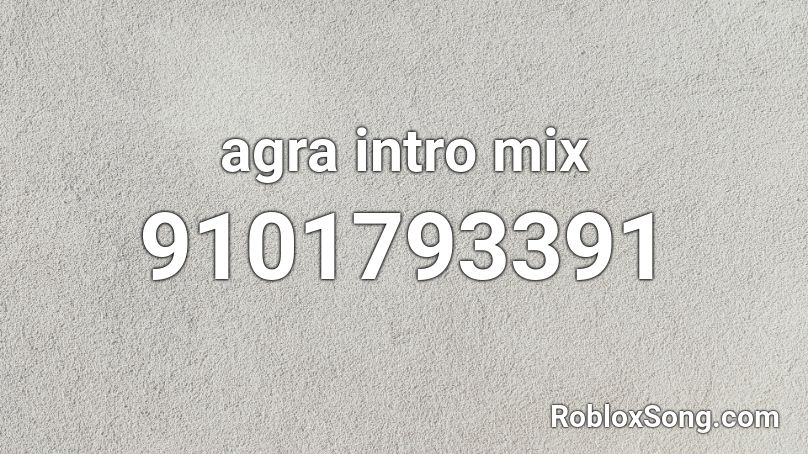 agra intro mix  Roblox ID