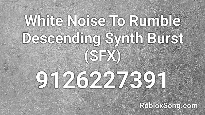 White Noise To Rumble Descending Synth Burst (SFX) Roblox ID