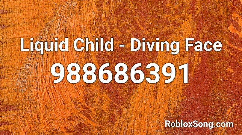 Liquid Child - Diving Face Roblox ID