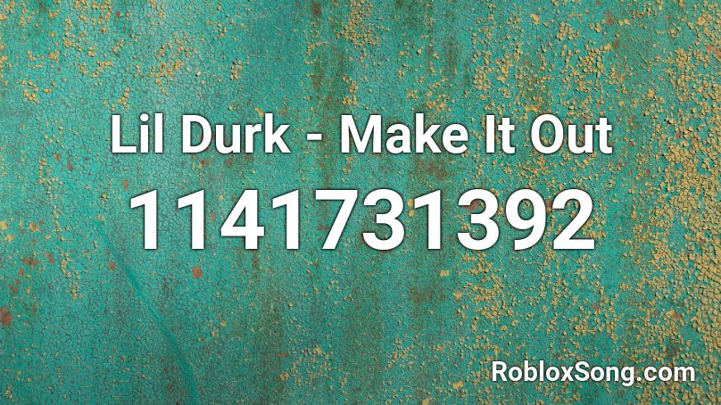 Lil Durk - Make It Out Roblox ID