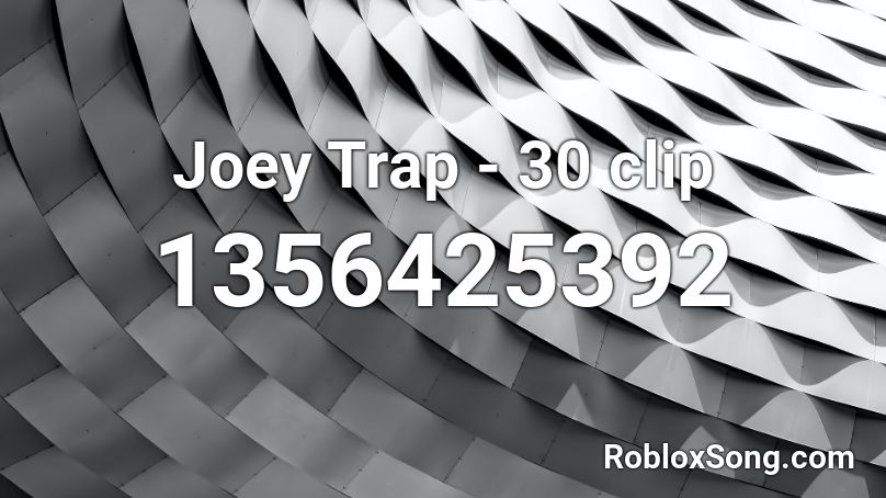 Joey Trap - 30 clip Roblox ID