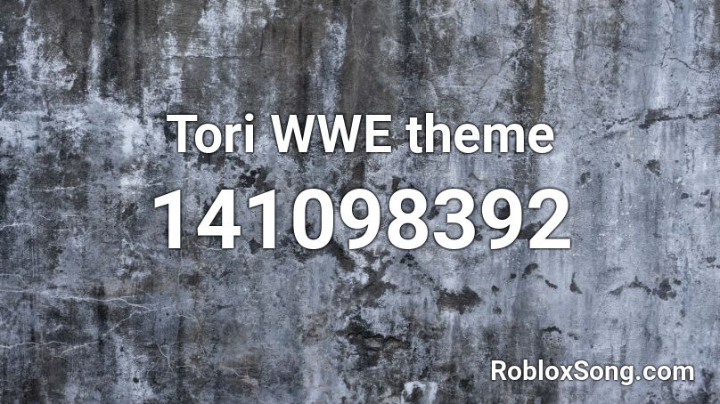 Tori WWE theme Roblox ID