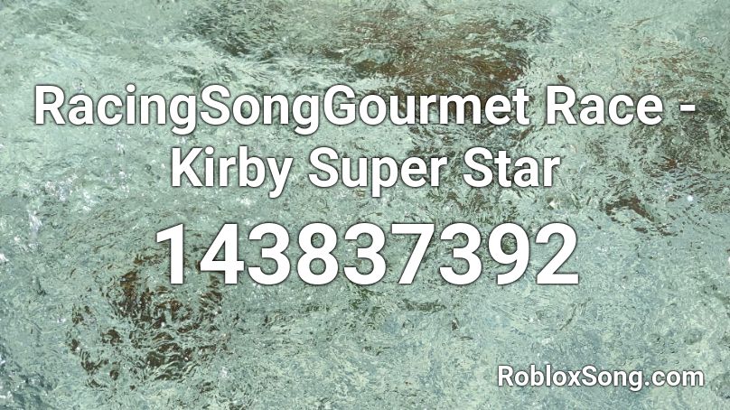 RacingSongGourmet Race - Kirby Super Star Roblox ID