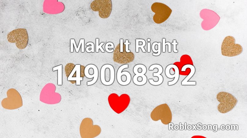 Make It Right Roblox ID