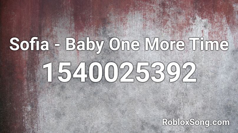 Sofia - Baby One More Time Roblox ID
