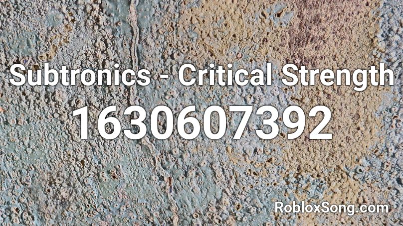Subtronics - Critical Strength Roblox ID
