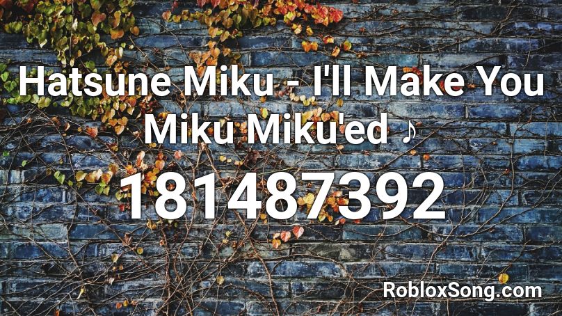 Hatsune Miku - I'll Make You Miku Miku'ed ♪ Roblox ID