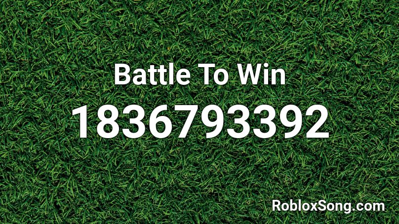 Battle To Win Roblox ID