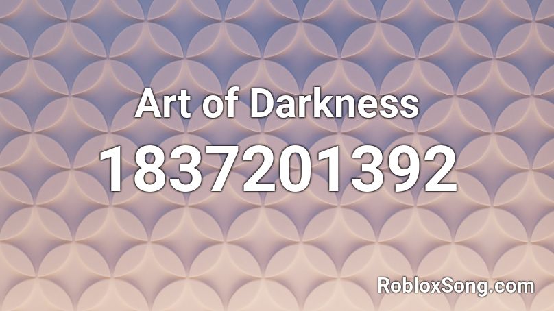 Art of Darkness Roblox ID