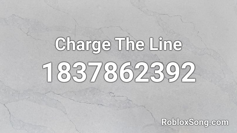 Charge The Line Roblox ID