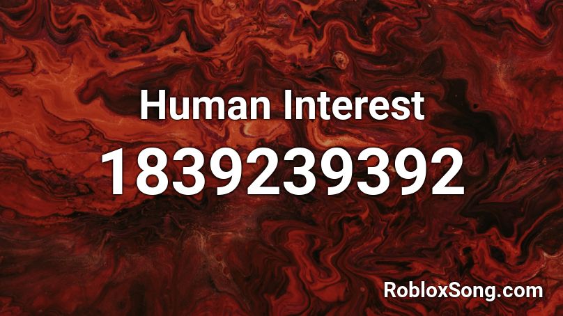 Human Interest Roblox ID