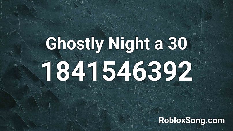 Ghostly Night a 30 Roblox ID