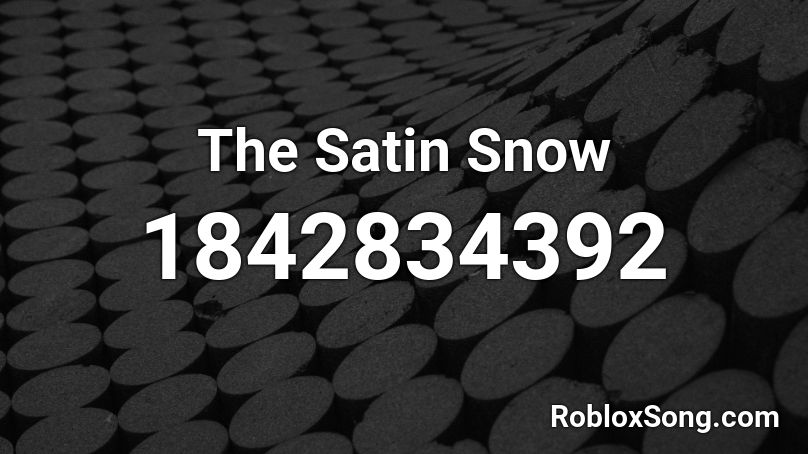 The Satin Snow Roblox ID