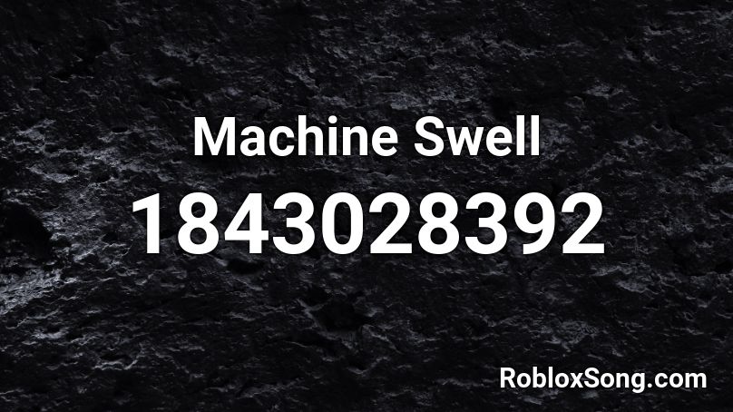 Machine Swell Roblox ID