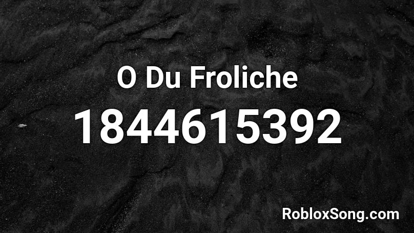 O Du Froliche Roblox ID