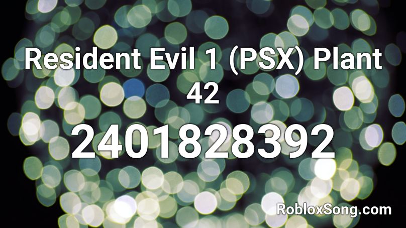 Resident Evil 1 (PSX) Plant 42 Roblox ID