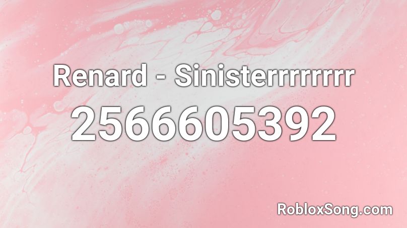 Renard - Sinisterrrrrrrr Roblox ID