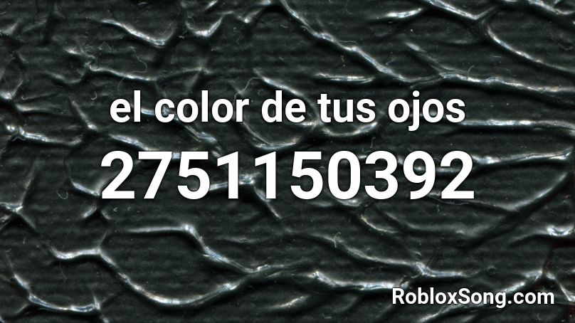 El Color De Tus Ojos Roblox Id Roblox Music Codes - roblox waterpark color codes