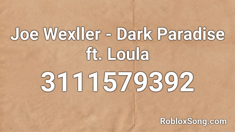 Joe Wexller - Dark Paradise ft. Loula Roblox ID